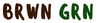BRWN GRN - Home